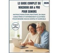 Le Guide Complet du MacBook Air & Pro pour Seniors: Instructions étape par étape, en gros caractères et entièrement illustrées pour rendre macOS simple et agréable