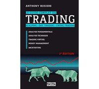Le guide complet du trading - 2e éd.: Scalping, day trading, swing trading