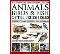 Le guide complet illustré des animaux, oiseaux et poissons des îles britanniques