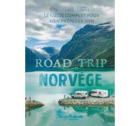 Le guide complet pour bien préparer son road trip en Norvège - Nouvelle édition 2025