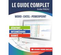 Le guide complet : Word - Excel - PowerPoint: Version couleur