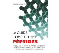 Le Guide Complète des Péptides: Découvrez Comment les Péptides Accroissent votre Vitalité, Accélèrent la Récupération et Soutiennent un Bien-être à Long Terme