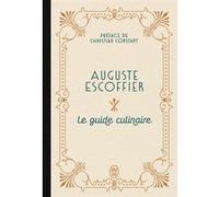 Le guide culinaire Auguste Escoffier (Auteur), Christian Constant (Préface)