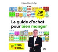 Le guide d'achat pour bien manger: 700 produits du supermarché décryptés