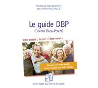 Le guide DBP (Devenir Beau-Parent) La boite à outils pour que votre belle-famille soit une belle famille - Nicolas Delecourt - Puits Fleuri - broché - Guide