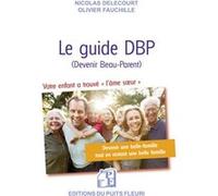 Le guide DBP (Devenir Beau-Parent) Nicolas Delecourt (Auteur), Olivier Fauchille (Auteur)