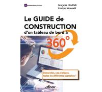 Le Guide de construction d'un tableau de bord à 360° Démarches, cas pratiques, toutes les différentes approches ! - Narjess Hedhili - Afnor - broché - Guide
