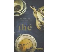 Le guide de dégustation de l'amateur de thé - Christine Barbaste - Hachette Pratique - relié - Guide