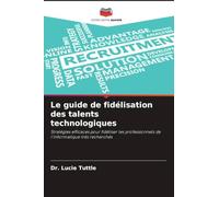 Le guide de fidélisation des talents technologiques