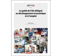 Le guide de l’élu délégué au développement économique et à l’emploi - Mathieu Albouy - Territorial - broché - Etude