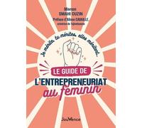 Le guide de l’entrepreneuriat au féminin. Je mérite, tu mérites, elles méritent…