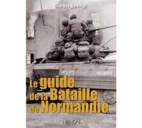 Le guide de la bataille de Normandie - Georges Bernage - Heimdal Eds - broché - Beau livre