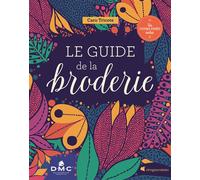Le guide de la broderie - Caro Tricote - Creapassions - broché - Guide