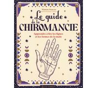 Le guide de la chiromancie: Apprendre à lire les lignes et les formes de la main