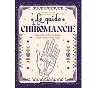 Le guide de la chiromancie Apprendre à lire les lignes et les formes de la main - Manon Soucas - Secret D'etoiles - broché - Guide
