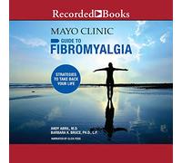 Le Guide de la Clinique Mayo sur la fibromyalgie : stratégies pour reprendre Votre Vie [Import]