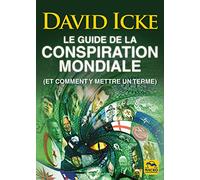 Le guide de la conspiration mondiale: (Et comment y mettre un terme)