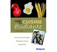Le guide de la cuisine étudiante: pls de 200 recettes faciles équipement minimal budget réduit