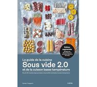 Le Guide De La Cuisine Sous Vide 2.0 Et De La Cuisson Basse Température - Plus De 150 Recettes Étape Par Étape Et Plus De 500 Combinaisons Temps & Température