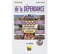Le guide de la dépendance: Mieux vivre le 4e âge et le handicap