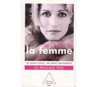 Le Guide De La Femme Après 40 Ans - Les Bons Choix, Les Bons Traitements