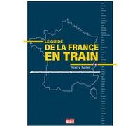 Le guide de la France en train Thierry Pupier (Auteur)