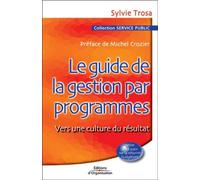 Le Guide De La Gestion Par Programmes: Vers Une Culture Du Résultat