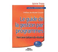 Le Guide de la gestion par programmes : Vers une culture du résultat
