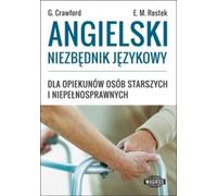 Le guide de la langue anglaise pour les aidants des personnes âgées et handicapées - Graham Crawford, Ewa Maria Rostek (Fremdsprachen : Englisch auf Polnisch)