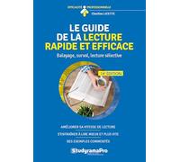 Le guide de la lecture rapide et efficace: Améliorer sa vitesse de lecture - S'entraîner à lire mieux et plus vite - Des exemples commentés