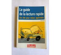 Le guide de la lecture rapide: Lire vite pour mieux apprendre