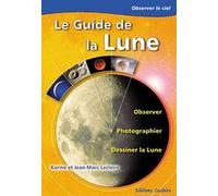 Le guide de la lune.: Observer, photographier et dessiner la lune