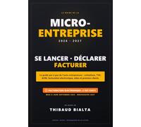 Le Guide de la Micro-Entreprise 2026-2027: Créer, déclarer, facturer et développer ton activité d'auto-entrepreneur - cotisations, TVA, ACRE et ... avec calendrier fiscal et check-lists.