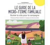 Le guide de la micro-ferme familiale: Quitter la ville pour la campagne