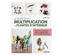 Le guide de la multiplication des plantes d'intérieur