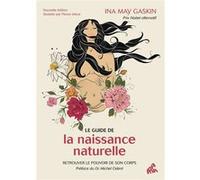 Ina May Gaskin – Le guide de la naissance naturelle – Retrouver le pouvoir de son corps – Relié