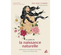 Ina May Gaskin – Le guide de la naissance naturelle – Retrouver le pouvoir de son corps – Relié