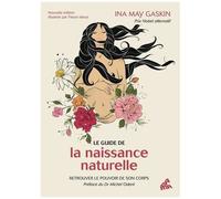 Ina May Gaskin – Le guide de la naissance naturelle – Retrouver le pouvoir de son corps – Relié
