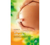 Ina May Gaskin – Le guide de la naissance naturelle – Retrouver le pouvoir de son corps – Broché