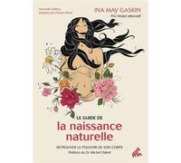 Le guide de la naissance naturelle Retrouver le pouvoir de son corps - Ina May Gaskin - Mamaeditions - relié - Guide