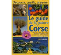 Le guide de la nature en Corse - découvrir, cueillir, observer - Samuel Baunee - Tetras - broché - Guide