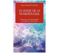 Le Guide De La Numérologie - Les 7 Clés Pour Réussir Son Chemin De Vie