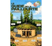 Le guide de la paillourte Un habitat écologique autonome et low-tech - Association HEAL - Dandelion Eds - relié - Guide