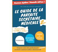 Le guide de la parfaite secrétaire médicale 2: Obtenez votre diplôme de secrétaire médicale (Titre pro SAMA)