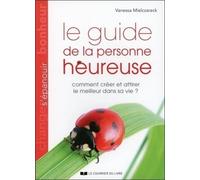 Le guide de la personne heureuse - Comment créer e attirer le meilleur dans sa vie ? Comment créer et attirer le meilleur dans sa vie - Vanessa Mielczareck - Courrier Du Livre - broché - Guide