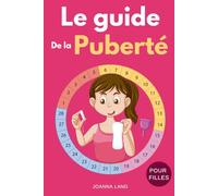 Le Guide de La Puberté pour Filles: Connaître les Règles et la Puberté pour Affronter les Changements avec Assurance