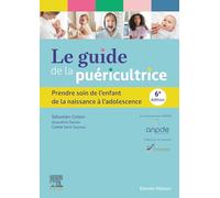 Le guide de la puéricultrice: Prendre soin de l'enfant de la naissance à l'adolescence