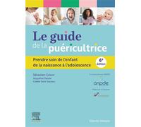 Le guide de la puéricultrice Prendre soin de l'enfant de la naissance à l'adolescence - Sébastien Colson - Elsevier Masson - broché - Scolaire / Universitaire