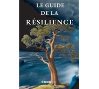 LE GUIDE DE LA RÉSILIENCE