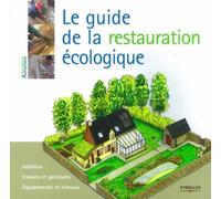 Le guide de la restauration écologique: Isolation. Enduits et peintures. Equipements et réseaux.